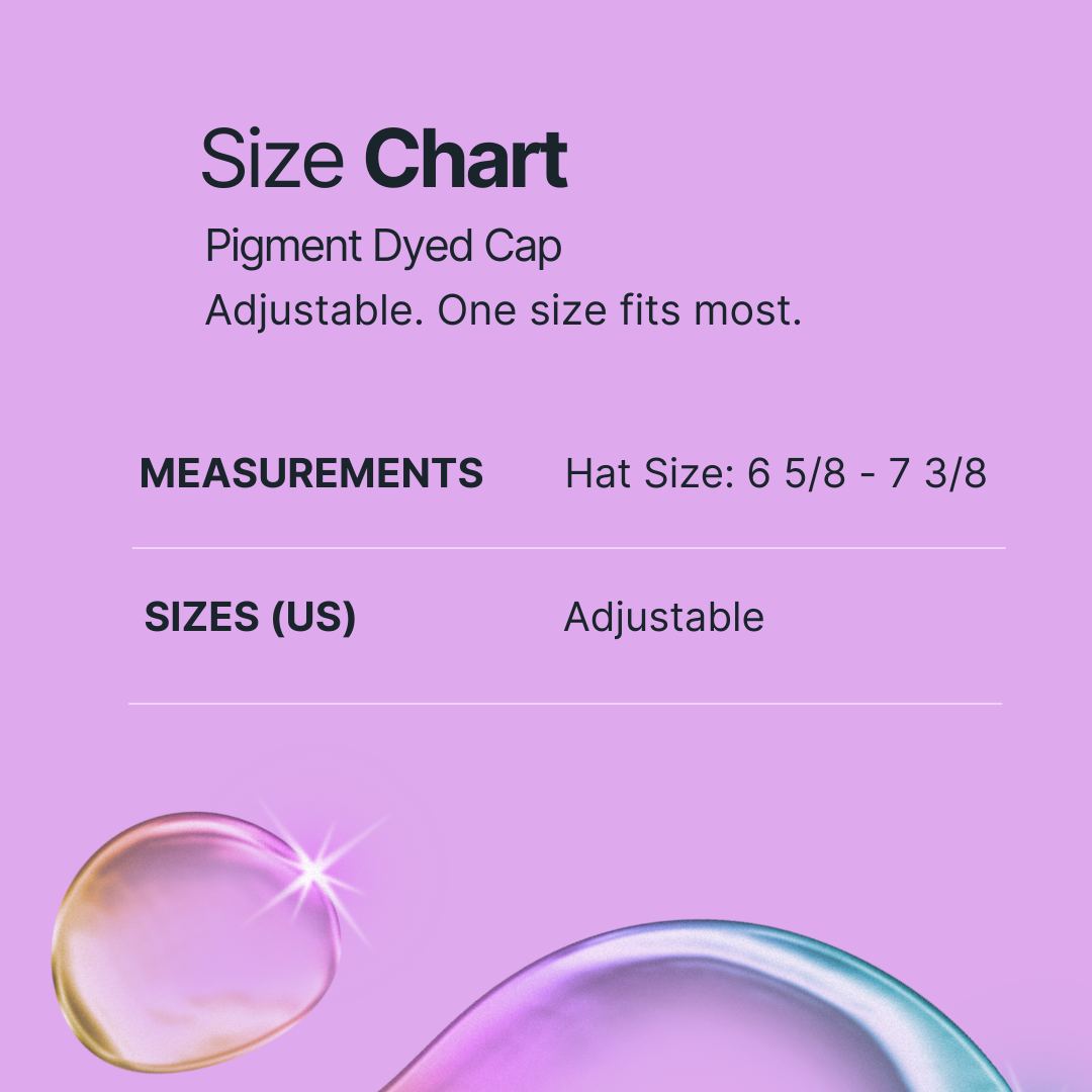 Size chart pigment dyed cap. Adjustable one size fits most.