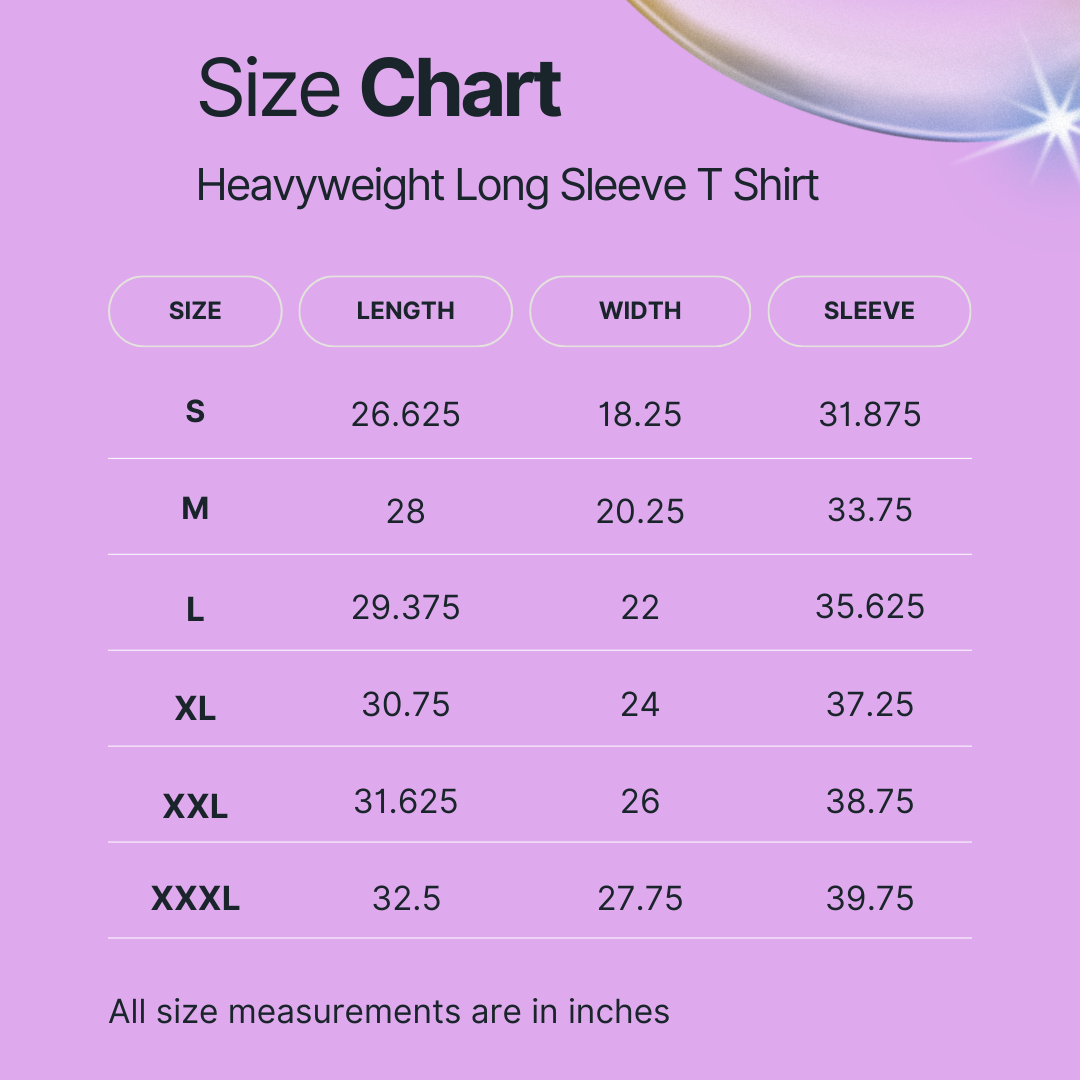 Size Chart. Heavyweight long sleeve t-shirt.